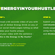 Everything you need to know about Amber Drinks Ltd's ‘Energy In Your Hustle’ challenge