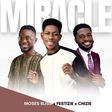Moses Bliss, Festizie & Chizie drop a new AfroGospel hit titled ''Miracle''