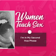 Women Teach Sex: The  Hoe Phase Episode
