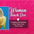Women Teach Sex: The Dickmatisation Edition