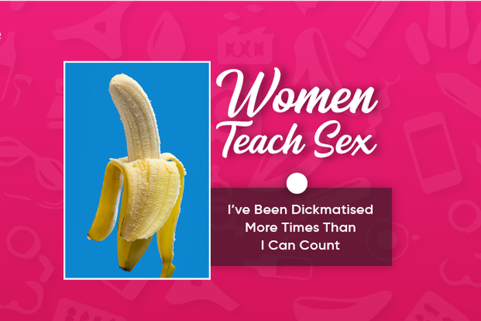 Women Teach Sex: The Dickmatisation Edition