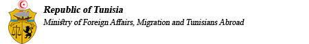 Republic of Tunisia - Ministry of Foreign Affairs, Migration and Tunisians Abroad