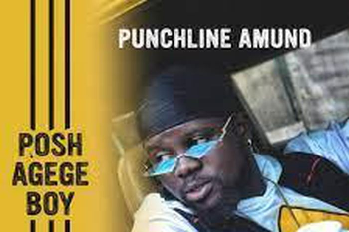 Punchline Amund - Posh Agege Boy. (TBD)