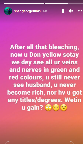 George wonders why the certain lady has remained poor, uneducated and unmarried despite bleaching.