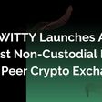 WITTY launches Africa's first non-custodial peer-to-peer crypto exchange