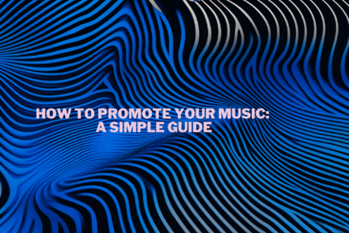 How to Promote Your Music: A simple guide