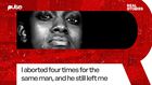 I aborted four times for the same man, and he still left me