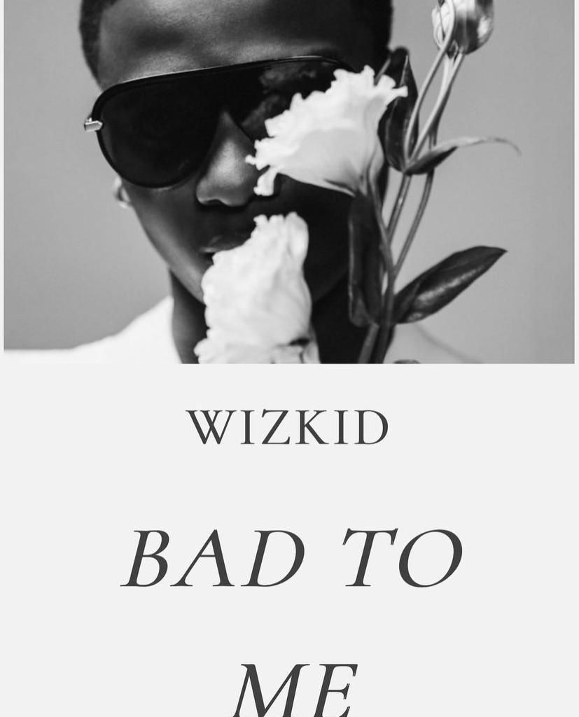 Wizkid - Bad To Me