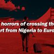 Pulse Cares: The horrors of crossing the desert from Nigeria to Europe