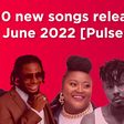 Top 10 Nigerian songs released in June 2022