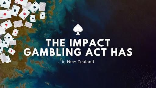 NZ Government Act on gambling for money: Why is it important?