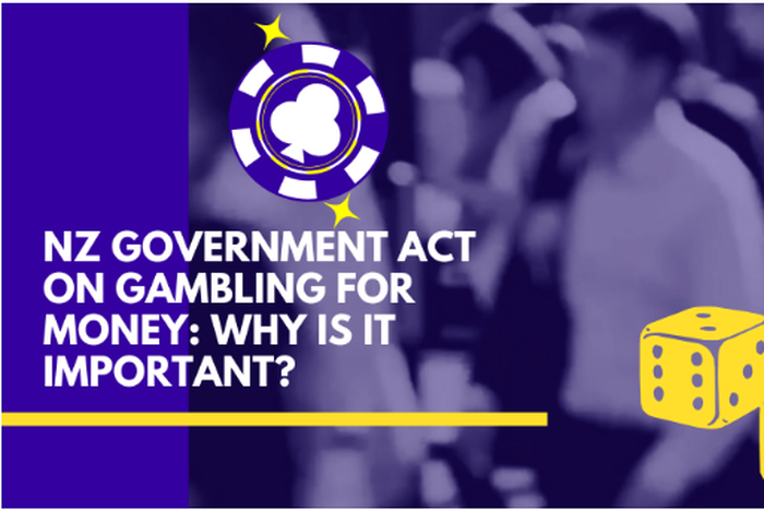 NZ Government Act on gambling for money: Why is it important?