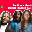 Top 10 new Nigerian songs released in August 2022