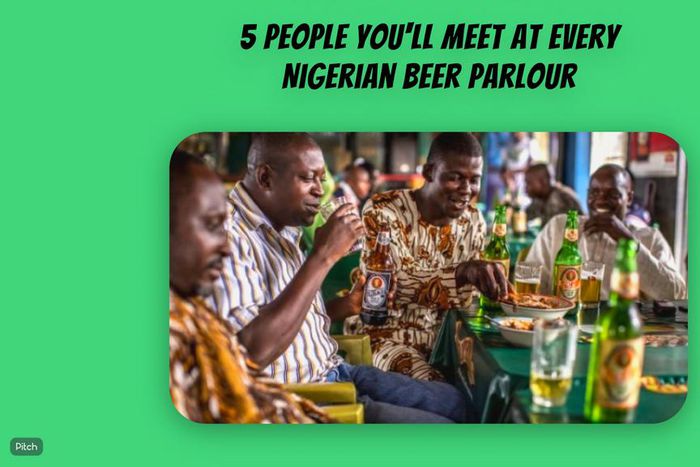 5 people you'll meet at every Nigerian beer parlour