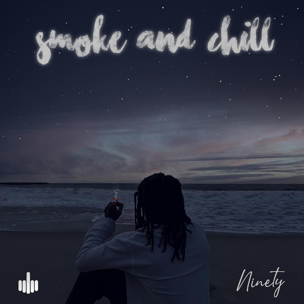 Ninety - 'Smoking and Chilling'