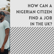 How can a Nigerian citizen find a job in the UK?