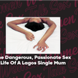 Women Talk Sex: The Single Mums In Lagos Edition