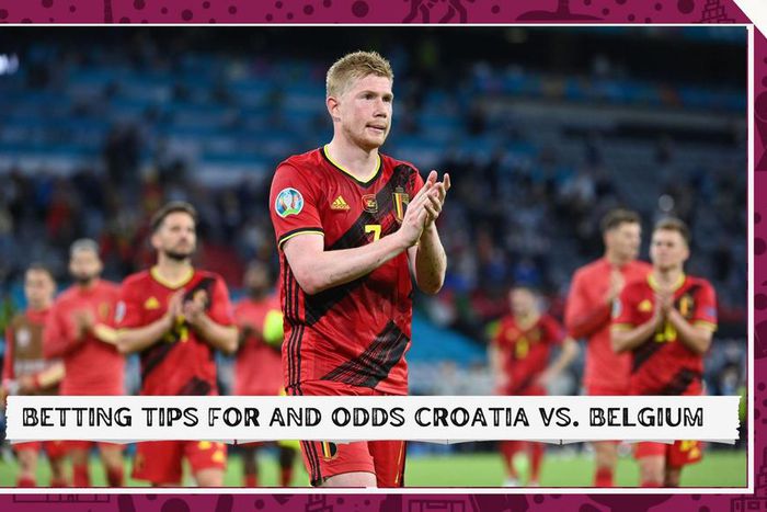 Croatia vs. Belgium betting tips and odds