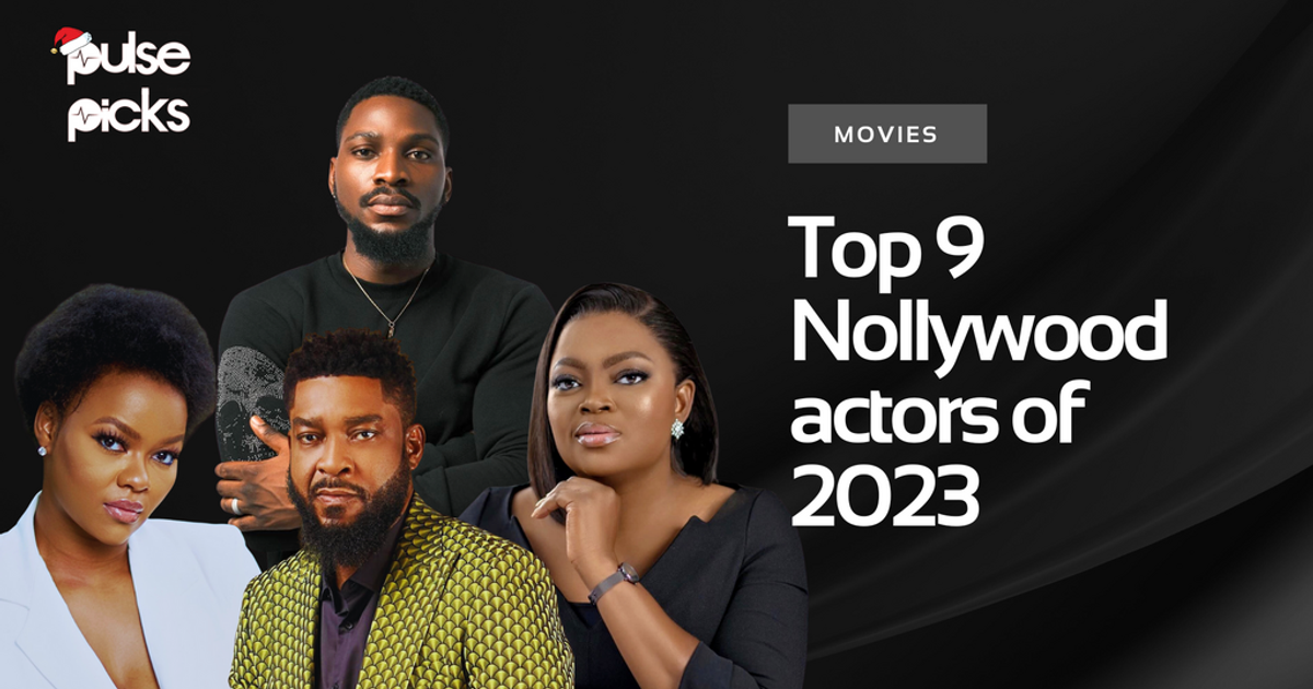 Here are the top 9 Nollywood actors of 2023 | Pulse Nigeria