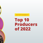 Top 10 Producers of 2022