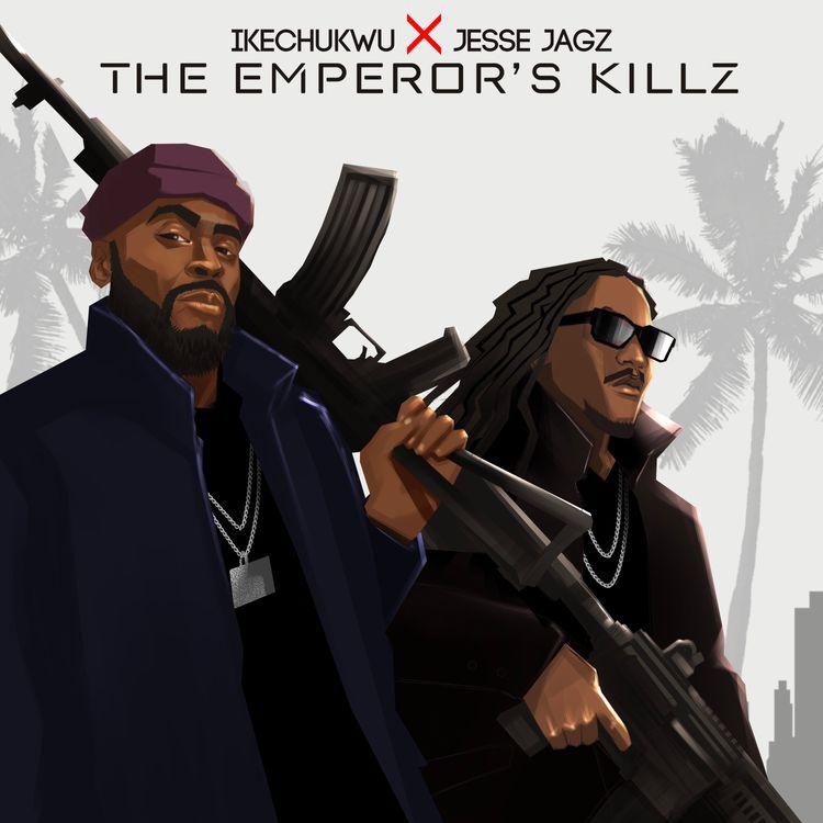 Ikechukwu feat Jesse Jagz - 'The Emperor's Killz'