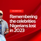 These celebrities may be gone, but they are far from forgotten