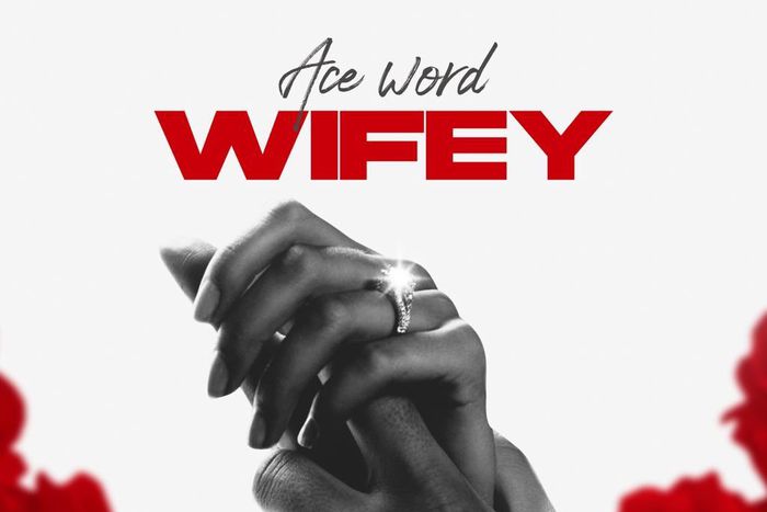 Ace Word release the most anticipated song of 2023 tagged 'Wifey'