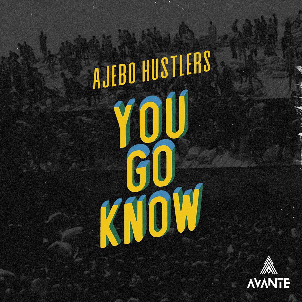 Ajebo Hustlers - 'You Go Know'