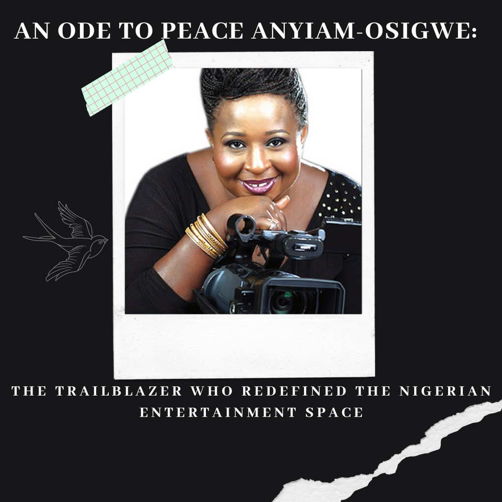 An ode to Peace Anyiam-Osigwe: The trailblazer who redefined the Nigerian entertainment space