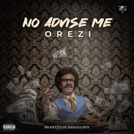 Orezi - 'No Advice Me'
