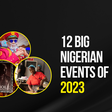 12 big Nigerian events of 2023