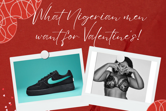 What Nigerian men want for Valentine's