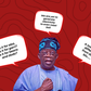 Here are some funny quips from Tinubu