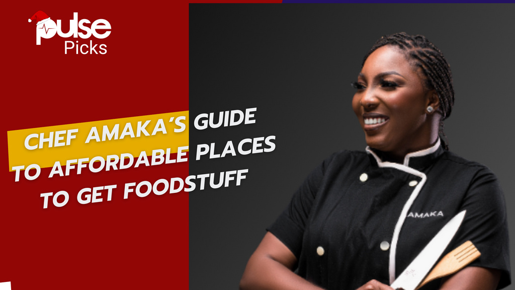 Chef Amaka's guide to affordable places to get foodstuff in Lagos