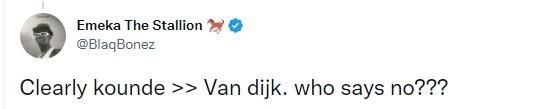 Blaqbonez tweet on Kounde and Van Dijk