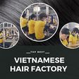 Vin Hair Factory - The best Vietnamese hair factory