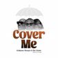 Cobhams Asuquo Feat The Kabal, 2Baba & Larry Gaaga - Cover Me