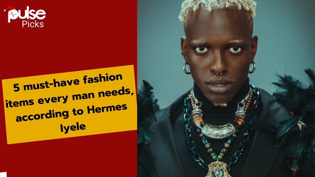 5 must-have fashion items every man needs, according to Hermes Iyele