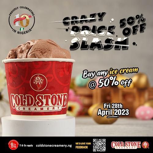 Stay eye-screamed this April with the Cold Stone Crazy Price Slash!!!