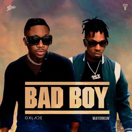 Oxlade feat Mayorkun - 'Bad Boy'