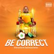 BetCorrect - Be Correct ft. Opeoluwa Brain