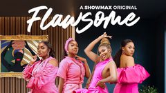 Showmax to debut new original series Flawsome