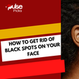 How to get rid of dark spots on your face