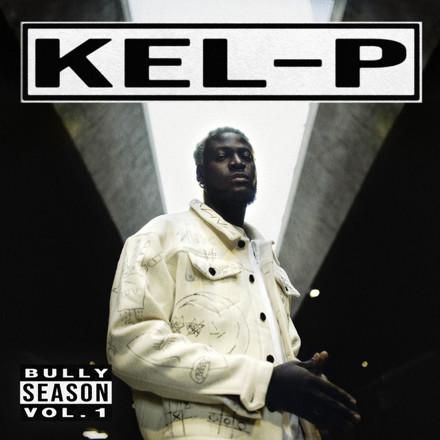 Kel-P - 'Bully Season 1' EP