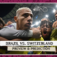 Brazil vs Switzerland; Preview