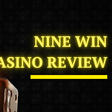 Nine Win Casino Review: Comprehensive analysis