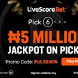 Player wins record ₦2.5m jackpot on LiveScore Bet free-to-play game (Pick 6)