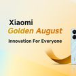 Golden Opportunities this August: Discover Xiaomi's latest and greatest