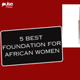 Best foundations for black women