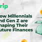 How millennials and Gen Z are shaping their future finances